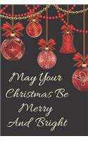 May Your Christmas Be Merry And Bright: Holiday Spirit Blank Lined Writing Journal Gifts - Give An Alternative Christmas Card To Make It Personalized For That Special Someone