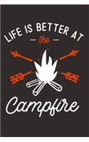 Life Is Better At The Campfire: Blank Lined Notebook: 6x9 110 Blank Pages Plain White Paper Soft Cover Book