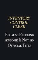 Inventory Control Clerk Because Freeking Awsome is not an official title