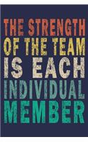 The Strength Of The Team Is Each Individual Member: Funny Journal For Teacher & Student