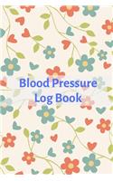 Blood Pressure Log Book: Blood Pressure Journal: For Tracking, Recording, And Monitoring Your Bood Pressure At Home