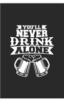 You'll never drink alone