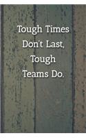 Tough Times Don't Last, Teams Do. Notebook: Lined Journal, 120 Pages, 6 x 9, Gift For Co Worker, Happy Colors Matte Finish ( Tough Times Don't Last, Teams Do. Journal)