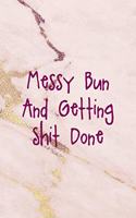 Messy Bun And Getting Shit Done: All Purpose 6x9 Blank Lined Notebook Journal Way Better Than A Card Trendy Unique Gift Pink Golden Marble Texture Girl Power