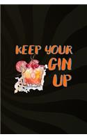 Keep Your Gin Up: Notebook Journal Composition Blank Lined Diary Notepad 120 Pages Paperback Brown Texture Gin