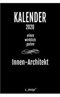 Kalender 2020 für Innen-Architekten / Innen-Architekt / Innen-Architektin: Wochenplaner / Tagebuch / Journal für das ganze Jahr: Platz für Notizen, Planung / Planungen / Planer, Erinnerungen und Sprüche
