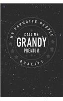 My Favorite People Call Me Grandy Premium Quality: Family life Grandpa Dad Men love marriage friendship parenting wedding divorce Memory dating Journal Blank Lined Note Book Gift