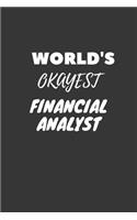 World's Okayest Financial Analyst Notebook: Lined Journal, 120 Pages, 6 x 9, Funny Dream Job, Starting New Career Gag Gift Journal Matte Finish