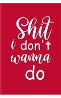 2020 Daily Planner Funny Saying Shit I Don't Want To Do 388 Pages: 2020 Planners Calendars Organizers Datebooks Appointment Books Agendas