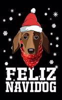 Feliz Navidog: Cute Dachshund Dog Lover Journal / Notebook / Diary Perfect for Birthday Card Present or Christmas Gift Support Mans Best Friend and The Greatest Pe