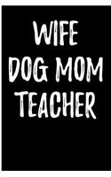 Wife Dog Mom Teacher: Blank Lined Journal