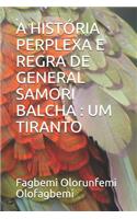 A História Perplexa E Regra de General Samori Balcha