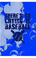 There's No Crying in Baseball: Great Motivational Journal for Baseball Players and Lovers.