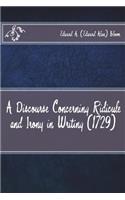A Discourse Concerning Ridicule and Irony in Writing (1729)