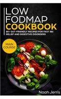 Low-Fodmap Cookbook: Main Course - 80+ Gut-Friendly Recipes for Fast Ibs Relief and Digestive Disorders (Ibd & Celiac Disease Effective Approach)