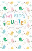 My Kid's Quotes