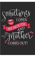 Sometimes I Open My Mouth and My Mother Comes Out: Blank Lined Writing Journal Notebook Diary 6x9