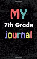My 7th Grade Journal: Blank Lined Journal - 7th Grade Journal, 7th Grade Notebook, Journals for 7th Graders