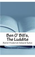Ben O' Bill's, the Luddite