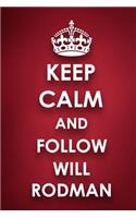Keep Calm And Follow Will Rodman
