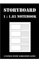 Storyboard Notebook: 1:1.85 - 4 Panels with Narration Lines for Storyboard Sketchbook Ideal for Filmmakers, Advertisers, Animators, Notebook, Storyboard Drawings