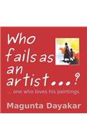 Who Fails As An Artist ...? ...One who loves his paintings