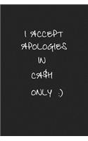 I Accept Apologies in Cash Only