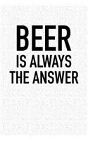 Beer Is Always the Answer