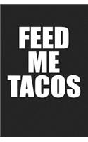 Feed Me Tacos