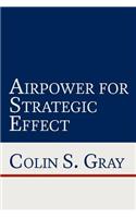 Airpower for Strategic Effect