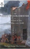 Siege of Colchester: or an event of the Civil War, A.D. 1648