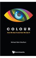 Colour: How We See It and How We Use It