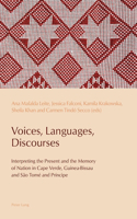 Voices, Languages, Discourses; Interpreting the Present and the Memory of Nation in Cape Verde, Guinea-Bissau and São Tomé and Príncipe