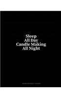 Sleep All Day Candle Making All Night: Blank Sheet Music - 12 Staves