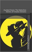 Hunted Down: The Detective Stories of Charles Dickens