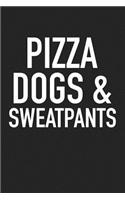 Pizza Dogs and Sweatpants: A 6x9 Inch Matte Softcover Journal Notebook with 120 Blank Lined Pages and a Funny Foodie Cover Slogan