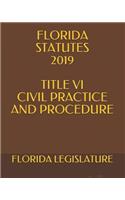 Florida Statutes 2019 Title VI Civil Practice and Procedure
