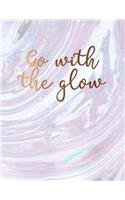 Go with the glow: Beautiful inspirational purple and blue marble notebook with bronze lettering Journal for women and girls &#9733; School supplies &#9733; Personal d(24 Woke Collection)