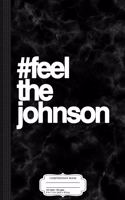 #feelthejohnson Gary Johnson Composition Notebook: College Ruled 93/4 X 71/2 100 Sheets 200 Pages for Writing