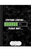 Halloween Costume Loading Composition Notebook: College Ruled 93/4 X 71/2 100 Sheets 200 Pages for Writing