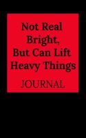 Not Real Bright, But Can Lift Heavy Things