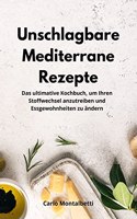 Unschlagbare Mediterrane Rezepte