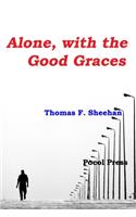 Alone, with the Good Graces