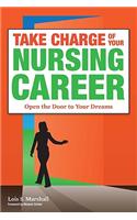 Take Charge of Your Nursing Career: Open the Door to Your Dreams