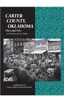 Carter County, Oklahoma: Then and Now(Community Heritage)