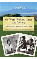 We Were Walimu Once and Young