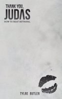Thank You, Judas: How to Beat Betrayal
