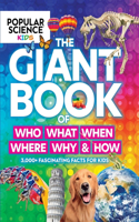 Popular Science Kids: The Giant Book Of Who, What, When, Where, Why & How