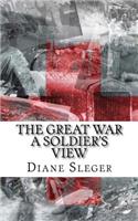 The Great War A Soldier's View