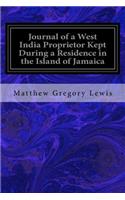 Journal of a West India Proprietor Kept During a Residence in the Island of Jamaica